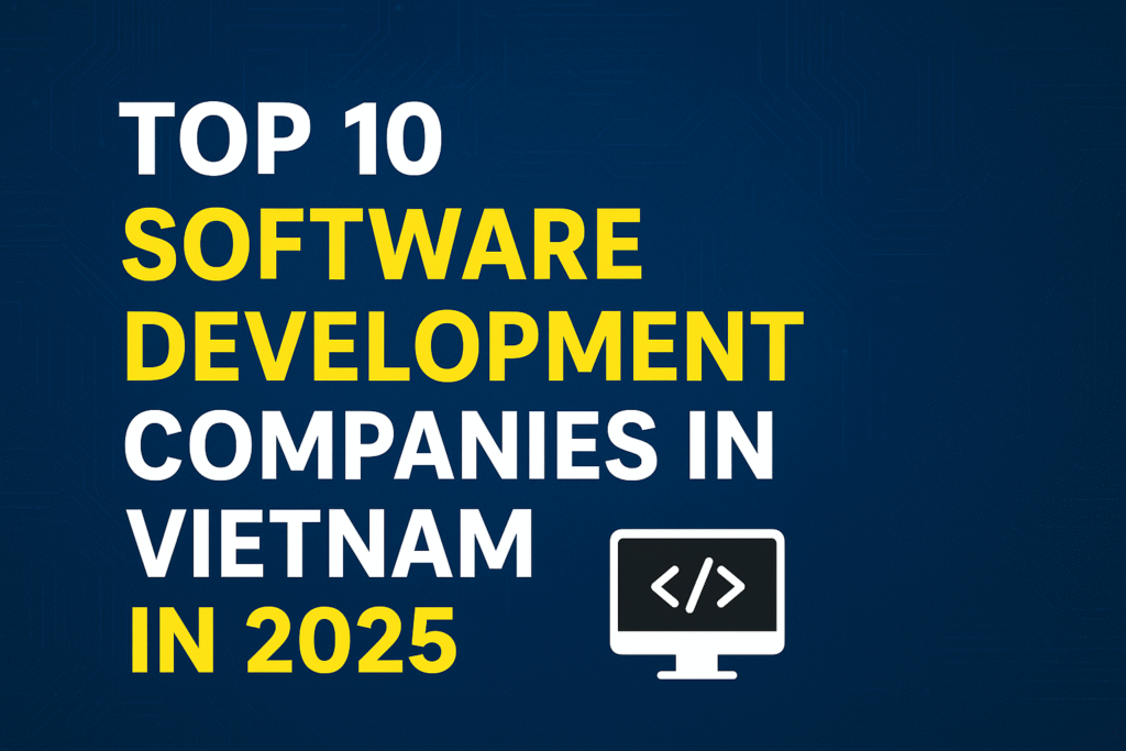 Top 10 Software Development Companies in Vietnam